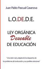 La L.O.de.D.E. (Ley Organica Deseable de Educacion)