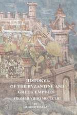 History of the Byzantine and Greek Empires from MLVII to MCCCCLIII