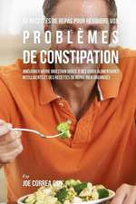 46 Recettes Pour Resoudre Vos Problemes de Constipation