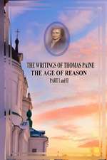 The Writings of Thomas Paine the Age of Reason Part I and II