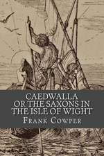 Caedwalla or the Saxons in the Isle of Wight