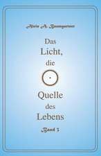 Das Licht, Die Quelle Des Lebens - Band 3