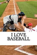 I Love Baseball