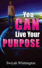 You Can Live Your Purpose