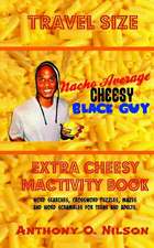 Nacho Average Cheesy Black Guy