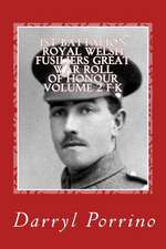 1st Battalion Royal Welsh Fusiliers Great War Roll of Honour Volume 2 F-K