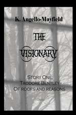 The Visionary - Taodore Bentley - Story One -Of Roofs and Reasons