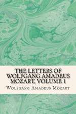 The Letters of Wolfgang Amadeus Mozart, Volume 1