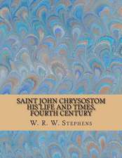 Saint John Chrysostom - His Life and Times, Fourth Century