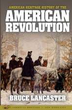 American Heritage History of the American Revolution