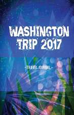 Washington Trip 2017 Travel Journal