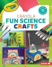 Crayola (R) Fun Science Crafts