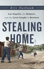 Stealing Home : Los Angeles, the Dodgers, and the Lives Caught in Between