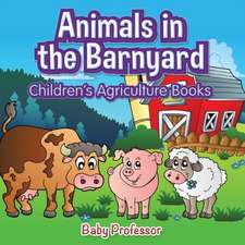 Animals in the Barnyard - Children's Agriculture Books