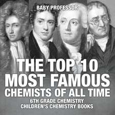 The Top 10 Most Famous Chemists of All Time - 6th Grade Chemistry | Children's Chemistry Books