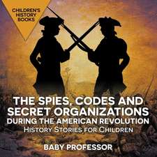 The Spies, Codes and Secret Organizations during the American Revolution - History Stories for Children | Children's History Books