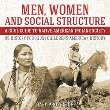 Men, Women and Social Structure - A Cool Guide to Native American Indian Society - US History for Kids | Children's American History