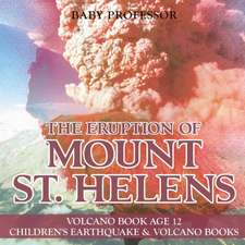 The Eruption of Mount St. Helens - Volcano Book Age 12 | Children's Earthquake & Volcano Books