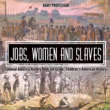 Jobs, Women and Slaves - Colonial America History Book 5th Grade | Children's American History