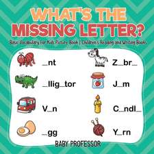 What's The Missing Letter? Basic Vocabulary for Kids Picture Book | Children's Reading and Writing Books