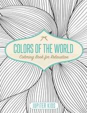 Colors of the World - Coloring Book for Relaxation