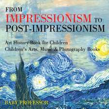 From Impressionism to Post-Impressionism - Art History Book for Children | Children's Arts, Music & Photography Books