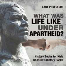 What Was Life Like Under Apartheid? History Books for Kids | Children's History Books