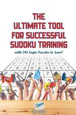 The Ultimate Tool for Successful Sudoku Training | with 240 Logic Puzzles to Love!