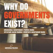 Why Do Governments Exist? | Citizenship & Government | Politics Books | 3rd Grade Social Studies | Children's Government Books