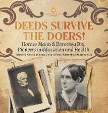 Deeds Survive the Doers!