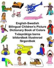 English-Swedish Bilingual Children's Picture Dictionary Book of Colors Tvasprakiga Barns Bildordbok Illustrerad Fargordbok