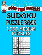 Poop Time Puzzles Sudoku Puzzle Book, 1,000 Puzzles, 500 Easy and 500 Medium