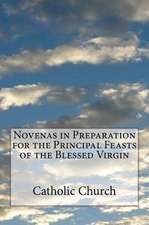 Novenas in Preparation for the Principal Feasts of the Blessed Virgin