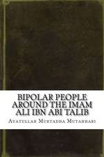 Bipolar People Around the Imam Ali Ibn ABI Talib