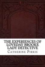 The Experiences of Loveday Brooke Lady Detective