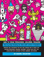 How to Draw Princesses, Unicorns, Dragons Step by Step Drawing for Kids with Letters & Numbers