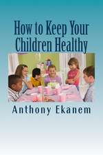 How to Keep Your Children Healthy