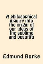 A Philosophical Inquiry Into the Origin of Our Ideas of the Sublime and Beautifu