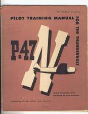 Pilot Training Manual for the Thunderbolt P-47n. by