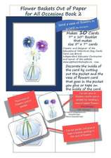 Flower Baskets Out of Paper for All Occasions Book 2