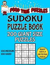 Poop Time Puzzles Sudoku Puzzle Book, 200 Giant Size Puzzles, 100 Medium and 100 Hard