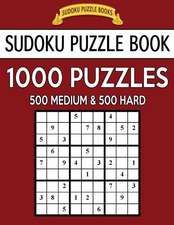 Sudoku Puzzle Book, 1,000 Puzzles, 500 Medium and 500 Hard