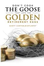 Don't Cook the Goose That Lays the Golden Retirement Eggs