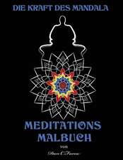 Die Kraft Des Mandala Meditations Malbuch