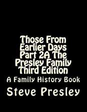 Those from Earlier Days Part 2a the Presley Family Third Edition