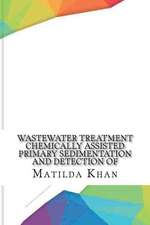 Wastewater Treatment Chemically Assisted Primary Sedimentation and Detection of