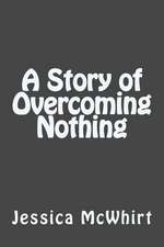 A Story of Overcoming Nothing