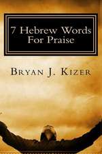 7 Hebrew Words for Praise