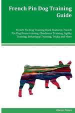 French Pin Dog Training Guide French Pin Dog Training Book Features