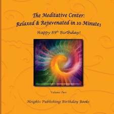 Happy 89th Birthday! Relaxed & Rejuvenated in 10 Minutes Volume Two